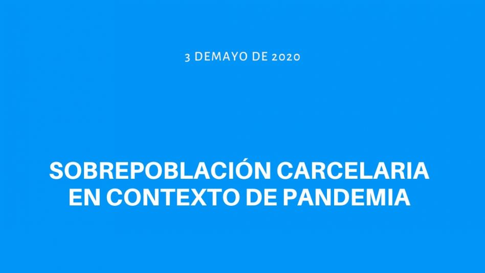 Sobrepoblación carcelaria en contexto de pandemia