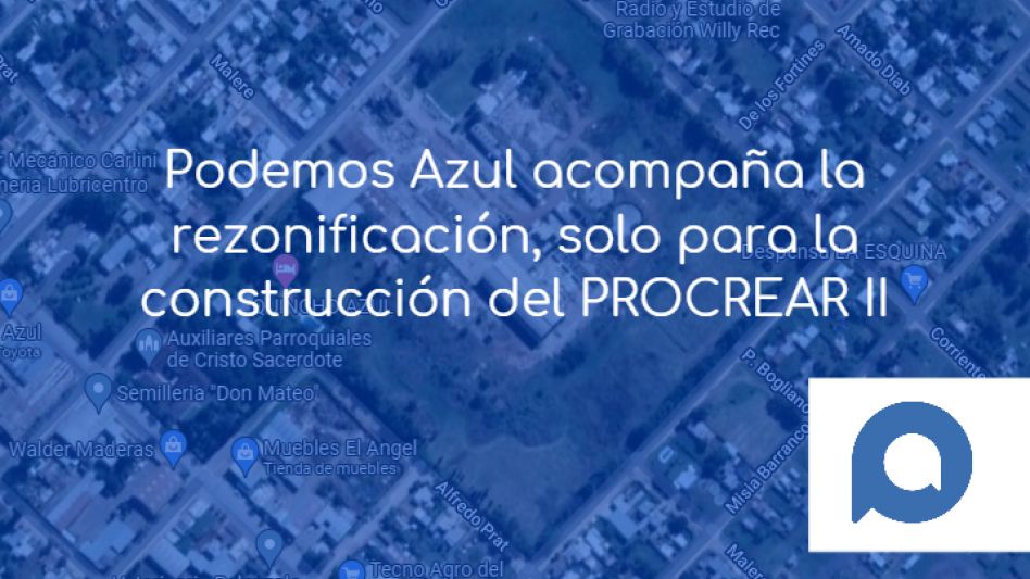 Podemos Azul acompaña la rezonificación, solo para la construcción del PROCREAR II