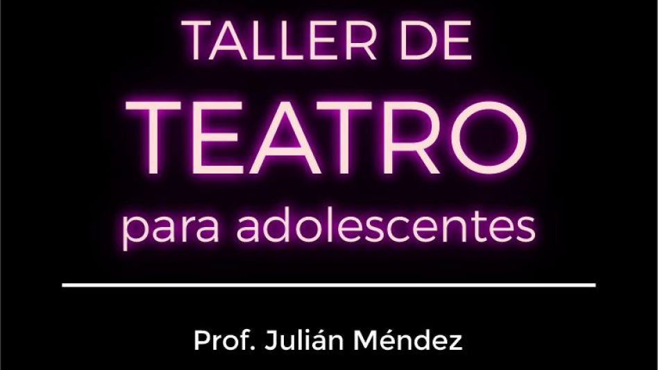 Taller de teatro para adolescentes en el Salón Cultural 