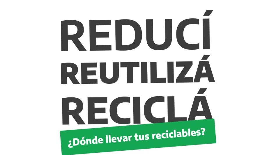 Campaña "Reducí, reutilizá, reciclá"