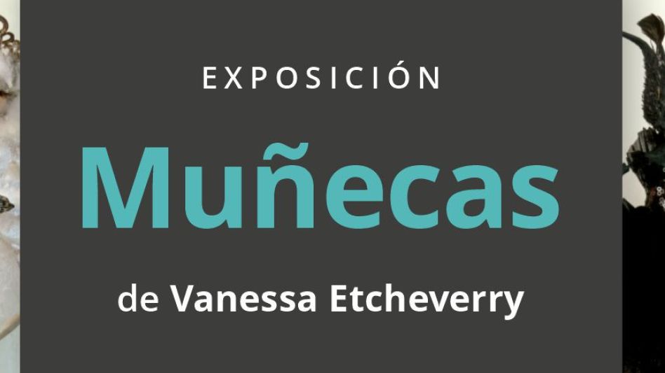  Inauguración de la muestra "Muñecas"   de Vanessa Etcheverry, en el Museo López Claro