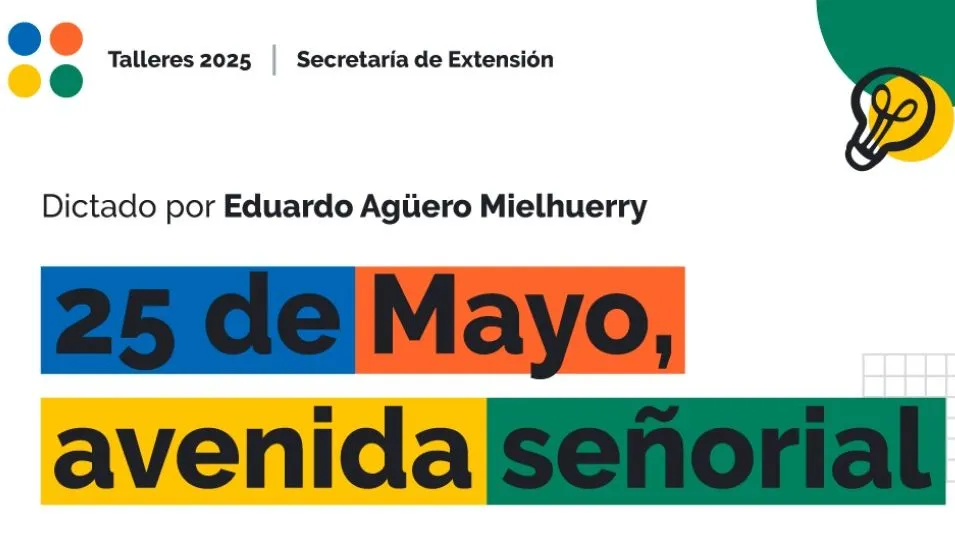 Taller "25 de Mayo, avenida señorial", a cargo de Eduardo Agüero Mielhuerry